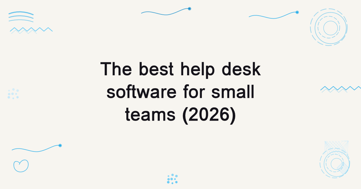 The best help desk software for small teams