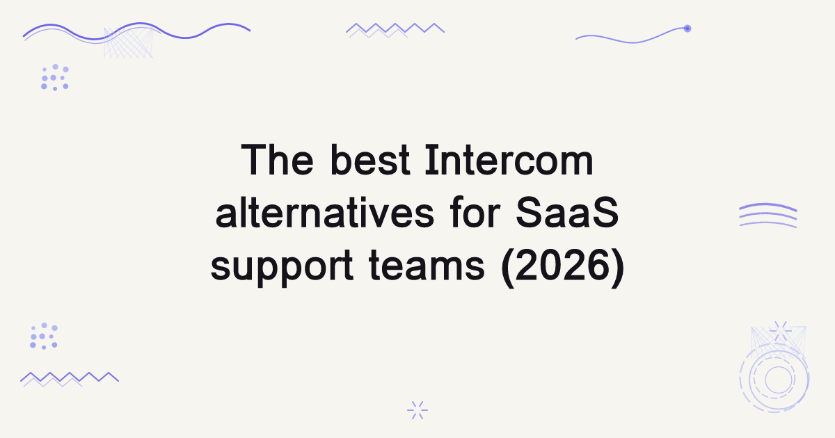 The best Intercom alternatives for SaaS support teams